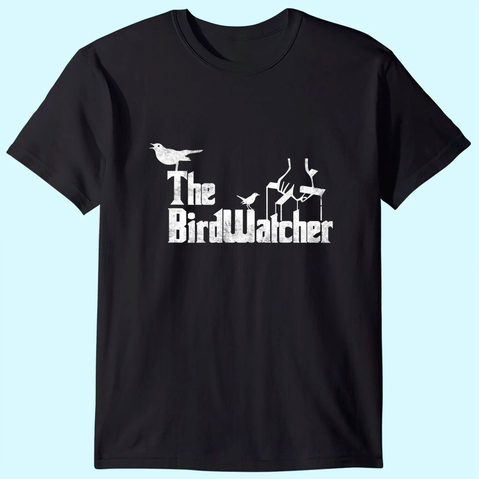 Bird Watching T-shirt - Funny Bird Watcher T Shirt