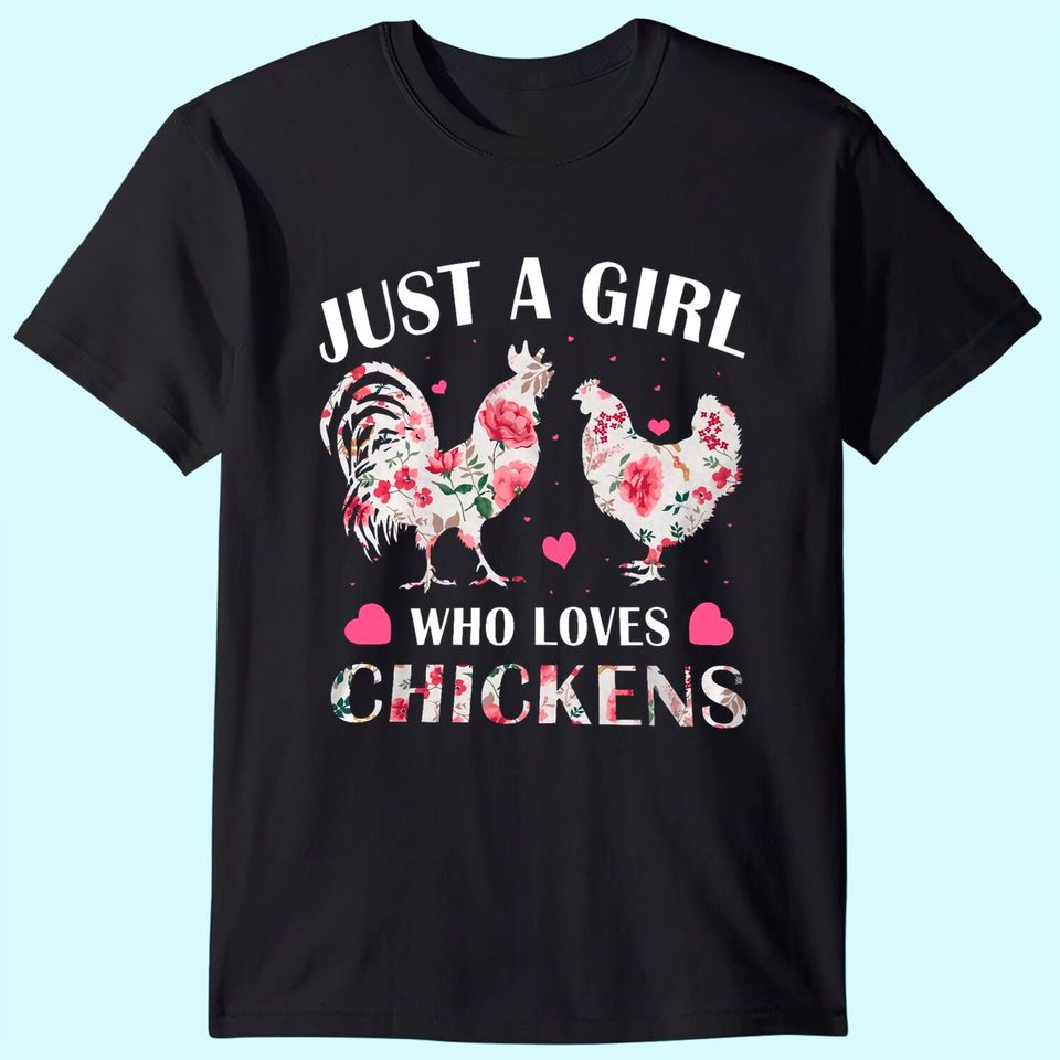 Just a Girl Who Loves Chickens, Cute Chicken Flowers Farm T-Shirt