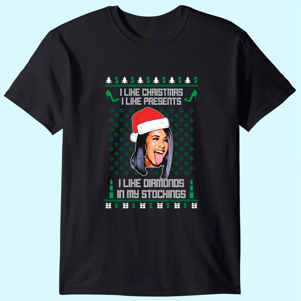Cardi B I Like Christmas I Like Presents I Like Diamonds In My Stocking T-Shirt