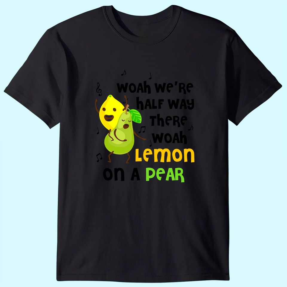 Lemon On A Pear | Funny Foodie T-Shirt