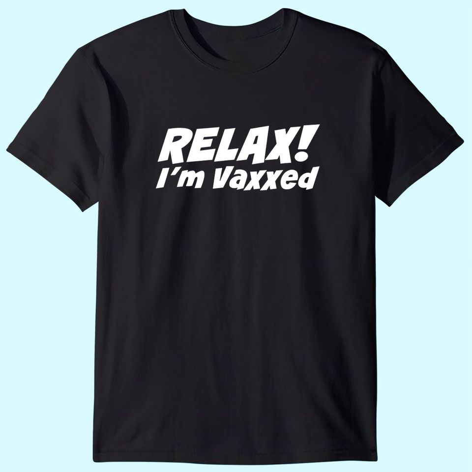 RELAX I'M VAXXED T-Shirt