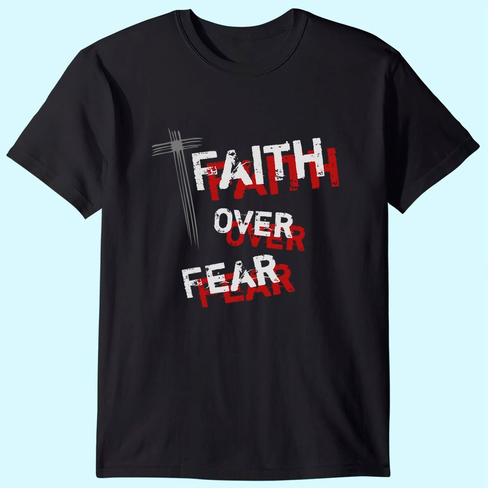 Inspirational Christian Cross Faith Over Fear T-Shirt