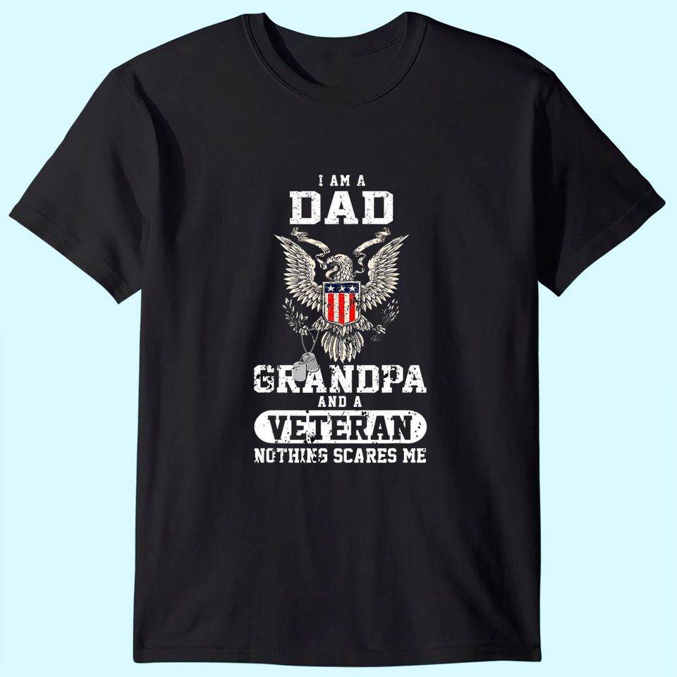 I Am A Dad Grandpa And A Veteran T shirt Gift