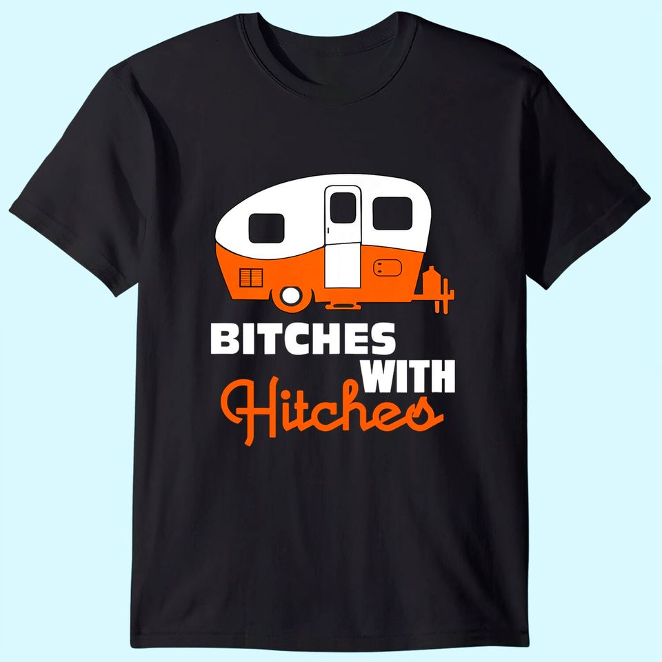 Funny Camping T-Shirt Bitches With Hitches