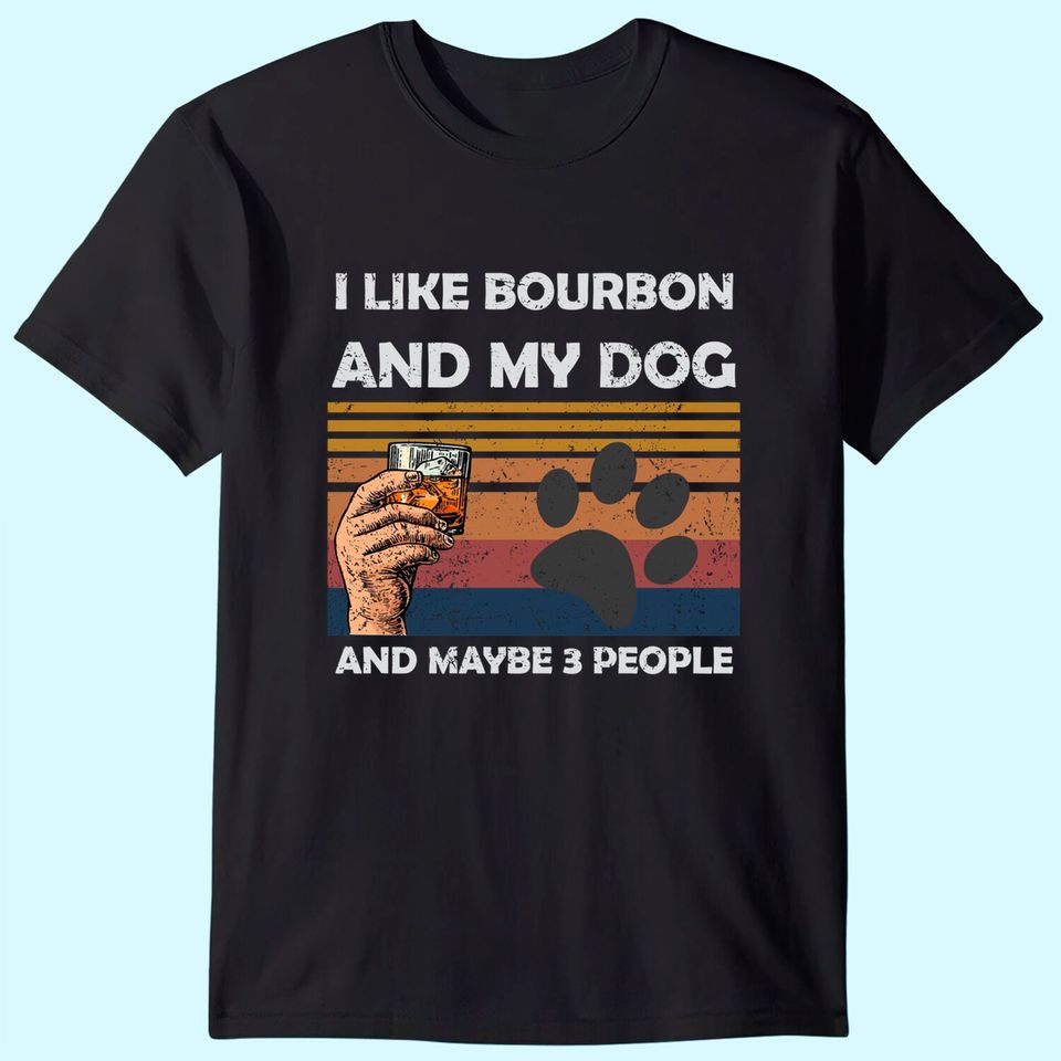 Vintage I Like Bourbon and my dog Maybe 3 People T-Shirt