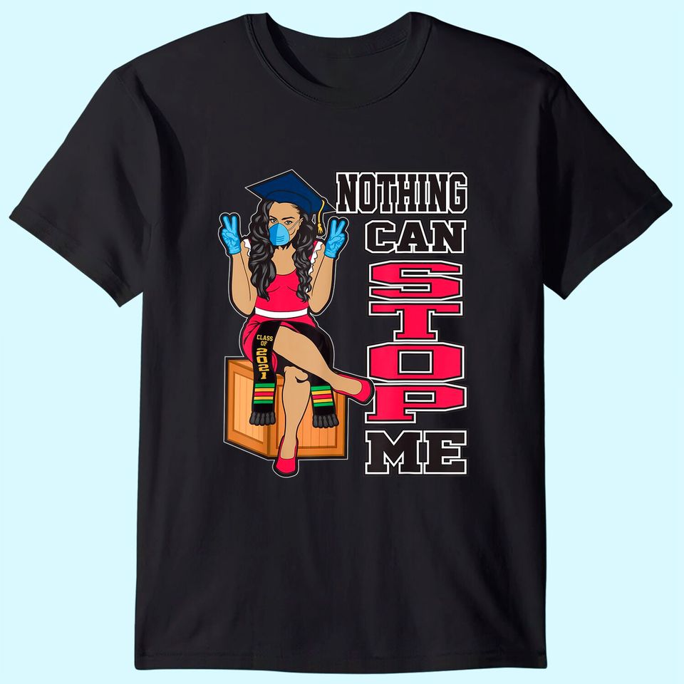 Nothing Can Stop Me Seniors Graduation Gifts Class of 2021 T-Shirt