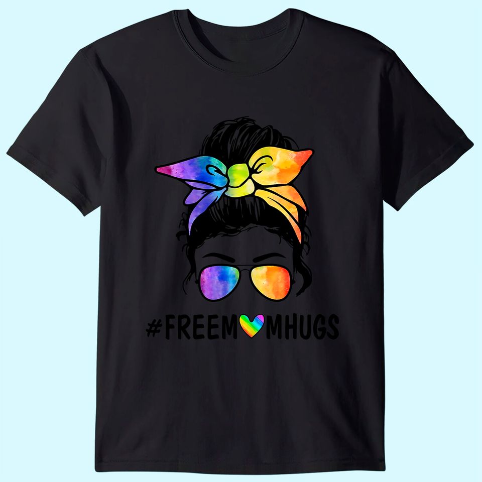 Womens Ph Free Mom Hugs Messy Bun LGBT Pride Rainbow T-Shirt