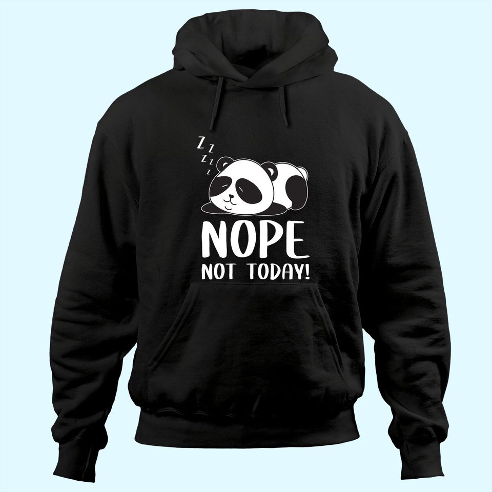 Nope Not Today Sleeping Cute Panda Lazy Chilling Funny Quote Hoodie