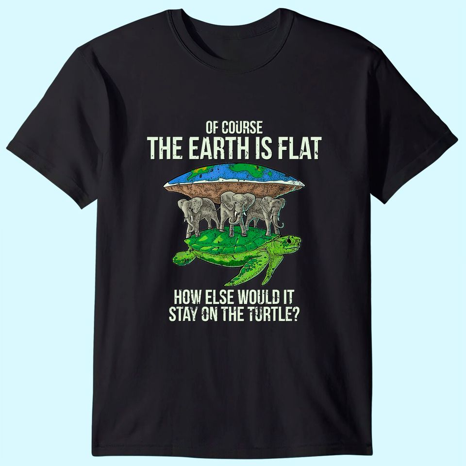 Flat Earth Society T Shirt Turtle Elephants Men Women Gift
