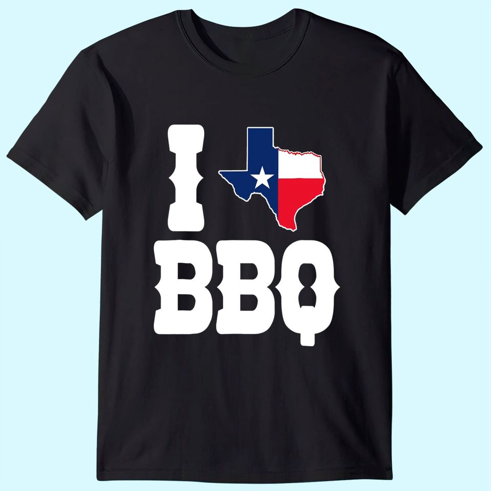 I Texas BBQ Shirt Gift For Texans, I Love Texas T-shirt