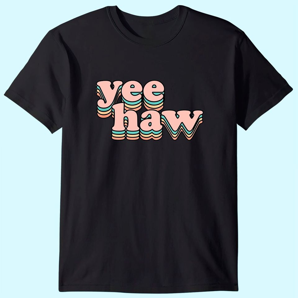 Yeehaw Howdy Space Cowgirl T Shirt