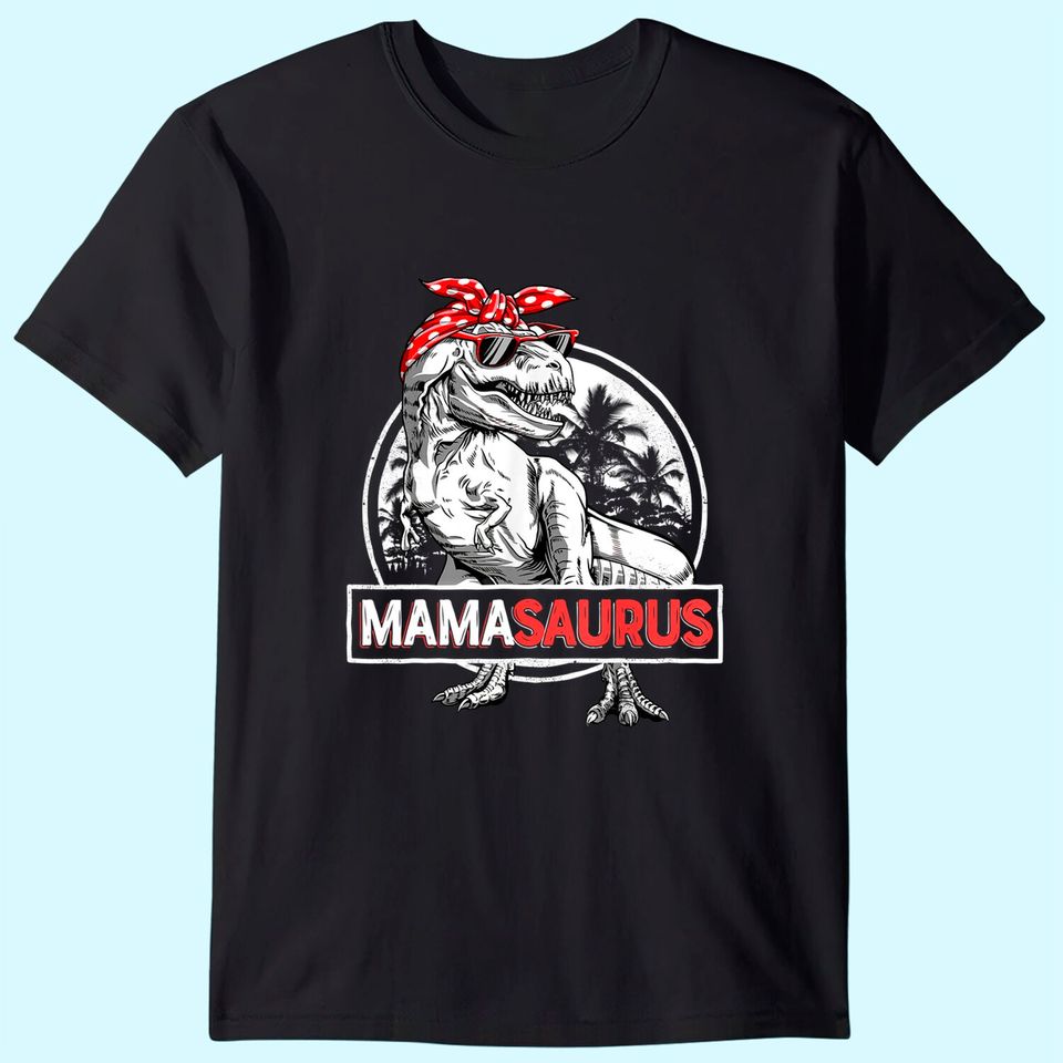 Mamasaurus T rex Dinosaur Funny Mama Saurus  T Shirt