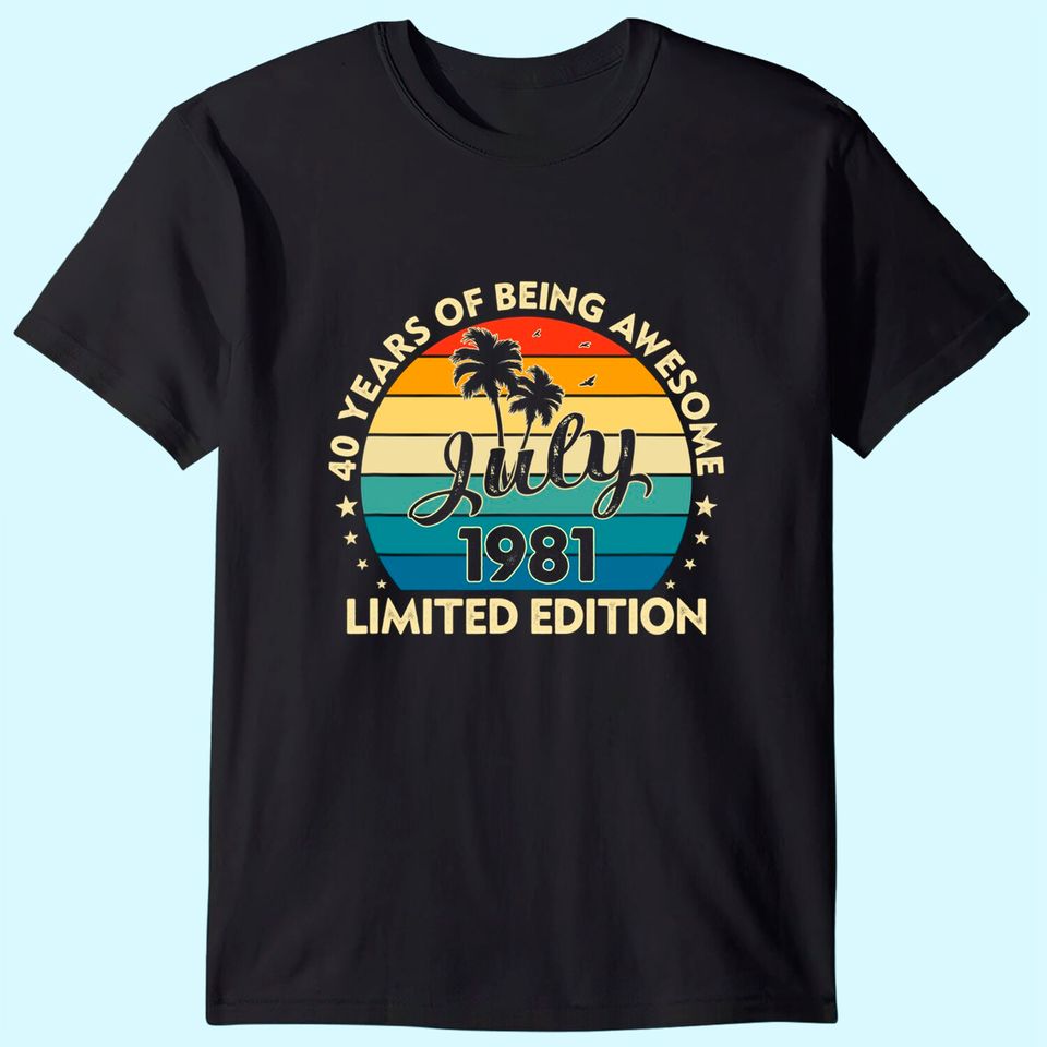 40th Birthday Vintage Awesome Since July 1981 40 Years Old Shirt