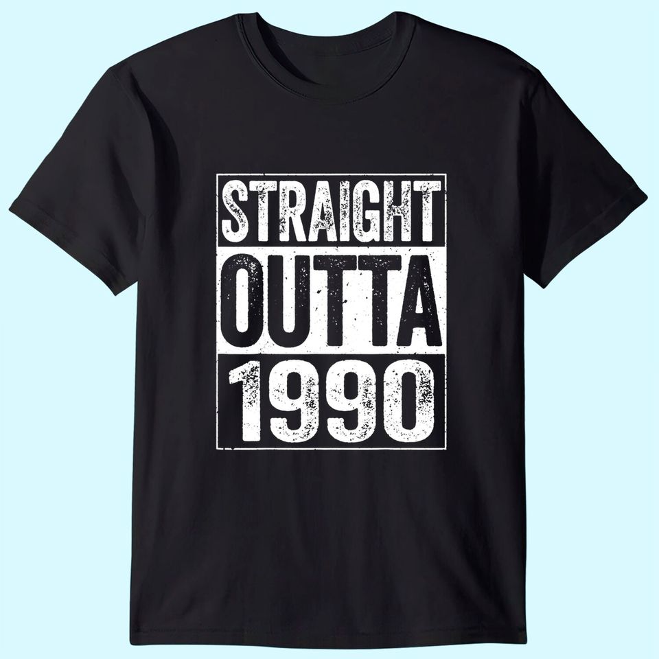 Straight Outta 1990 T-Shirt 31st Birthday T Shirt