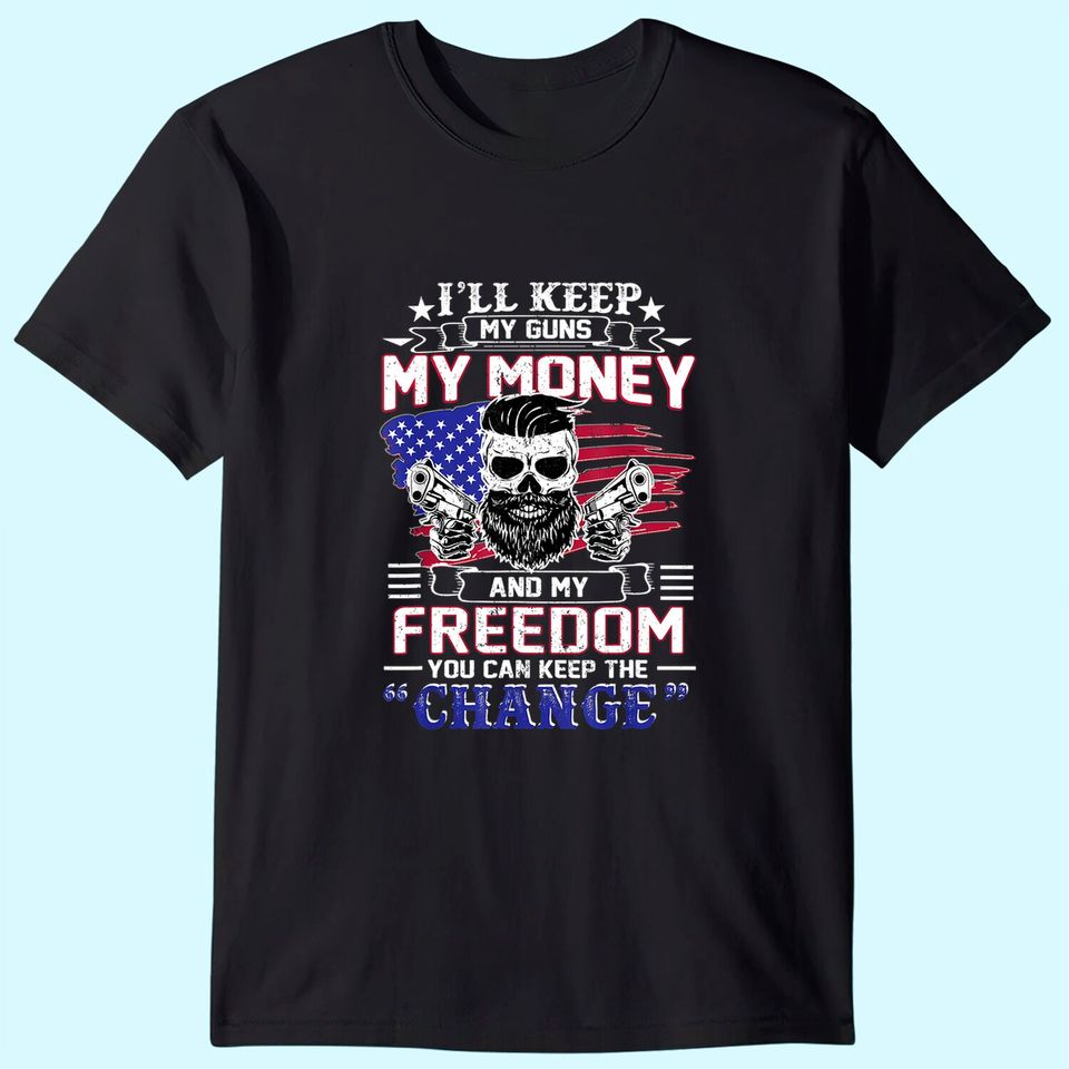 I'll Keep My Guns My Money And My Freedom Gun T Shirt
