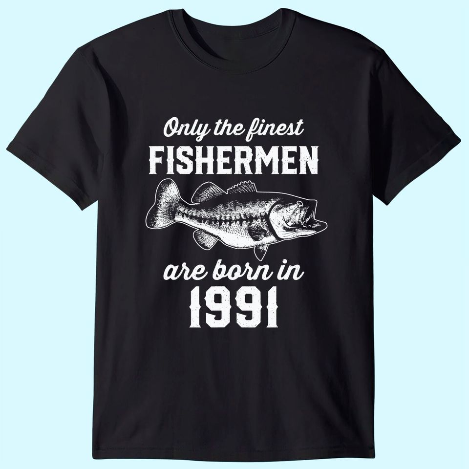 Gift for 30 Years Old: Fishing Fisherman 1991 30th Birthday T-Shirt