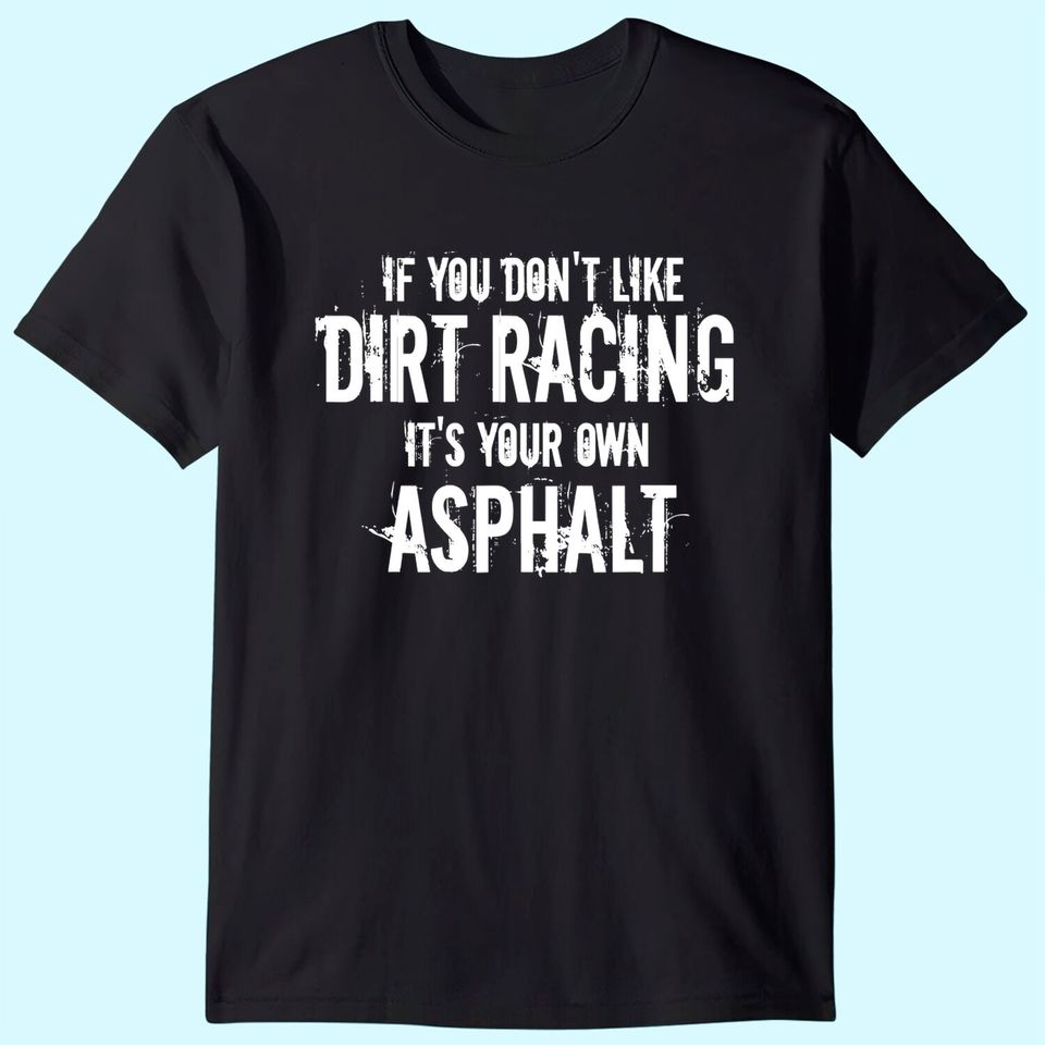 Dirt Track Racing Shirts Racing Quote Sprint Car Racing Tee