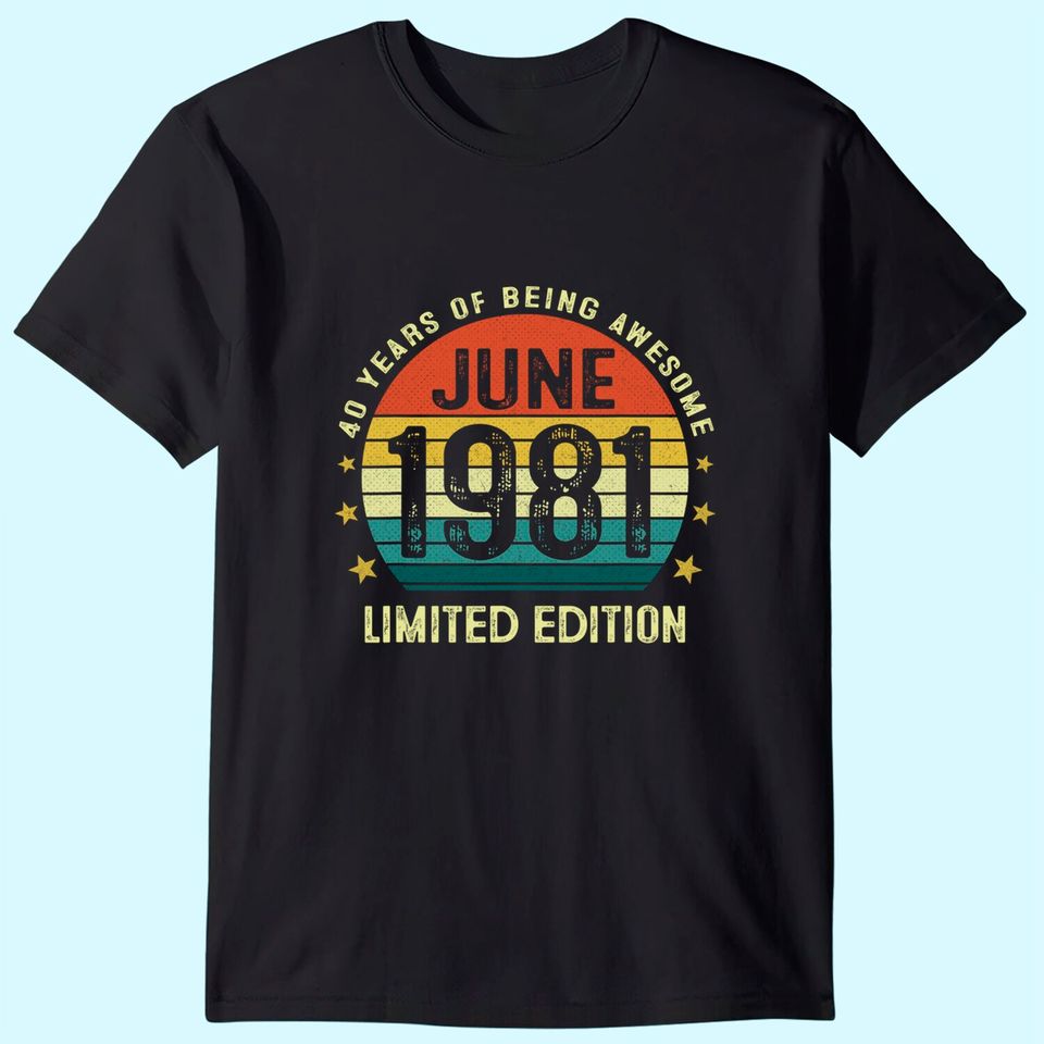40 Year Old Vintage June 1981 Limited Edition 40th Birthday T-Shirt