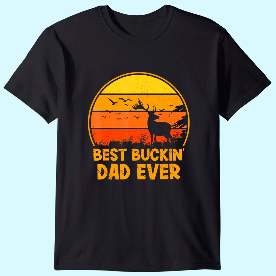 Best Buckin' Dad Ever Deer Jokes Hunter Gifts T-Shirt