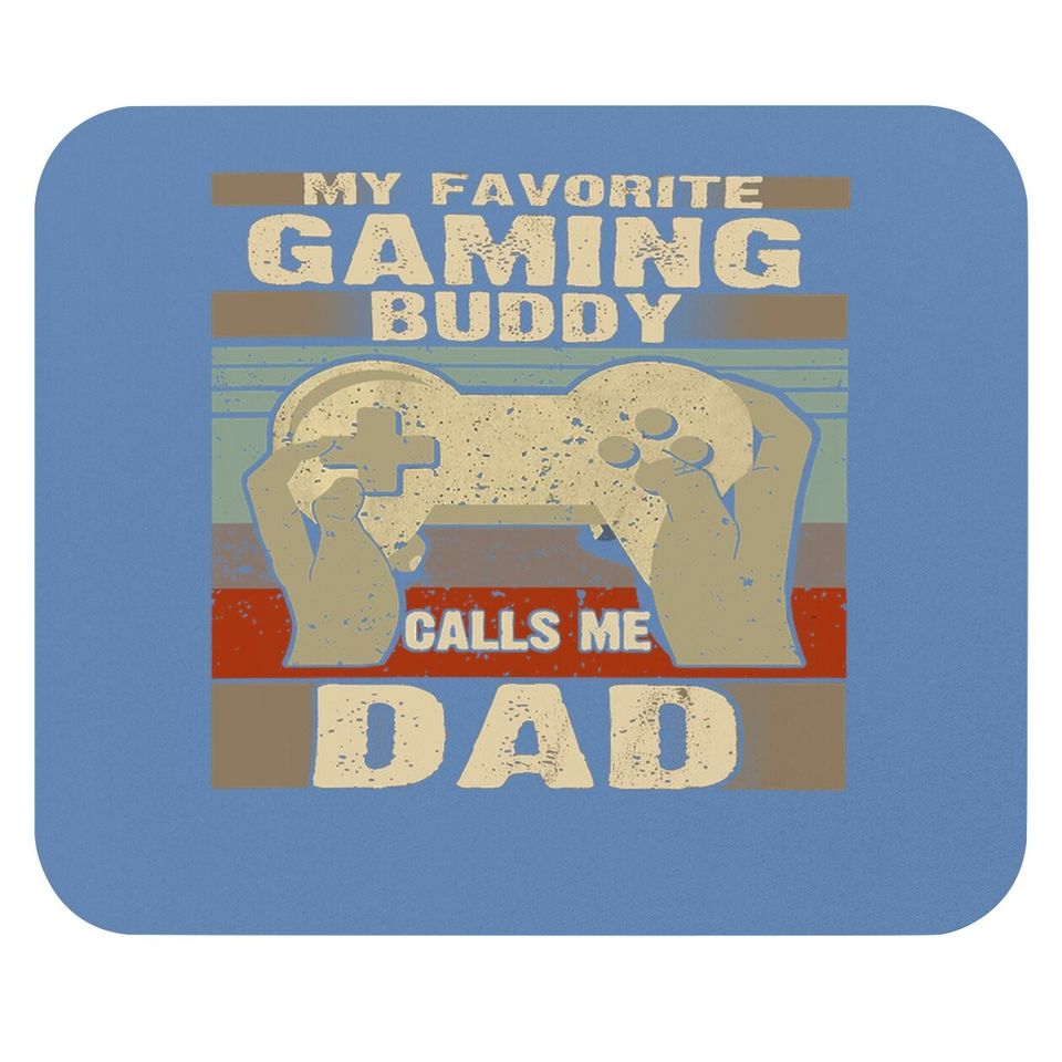 Mouse Pad My Favorite Gaming Buddy Calls Me Dad