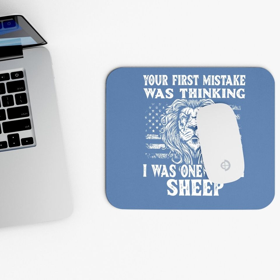 Lion Your First Mistake Was Thinking I Was One Of The Sheep Mouse Pad