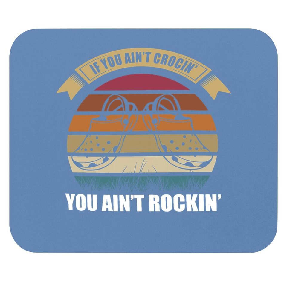If You Ain't Crocin You Ain't Rockin Funny Retro Vintage Mouse Pad