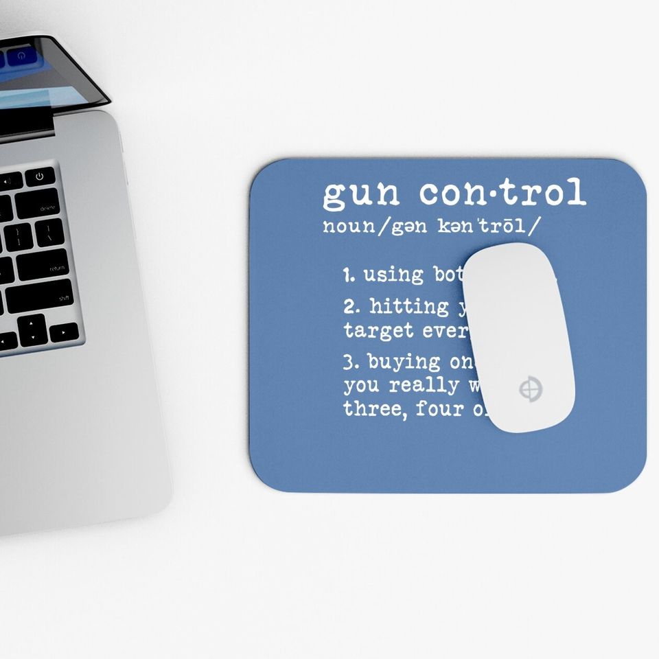 Gun Control Definition Funny Gun Owner Saying 2nd Amendment Mouse Pad