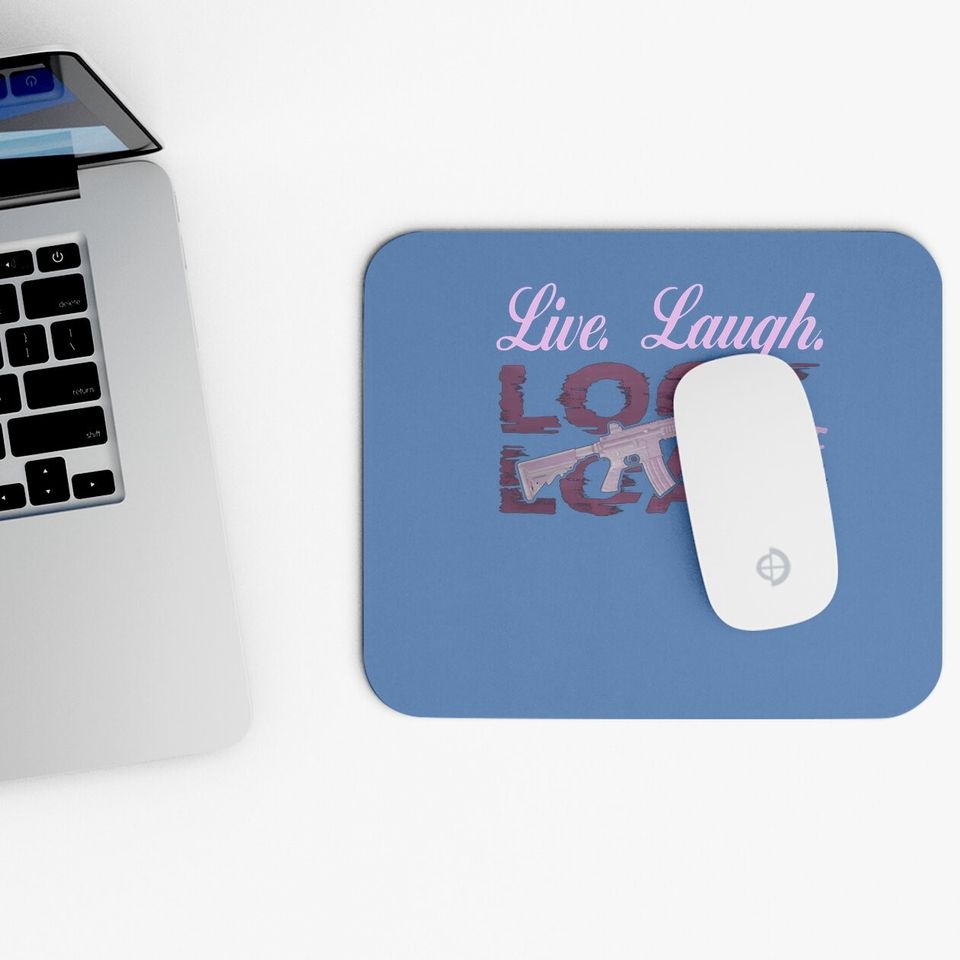 Live Laugh Lock And Load Mouse Pad