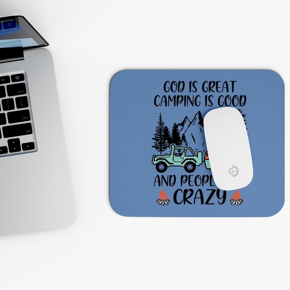 God Is Great Camping Is Good And People Are Crazy Classic Mouse Pad