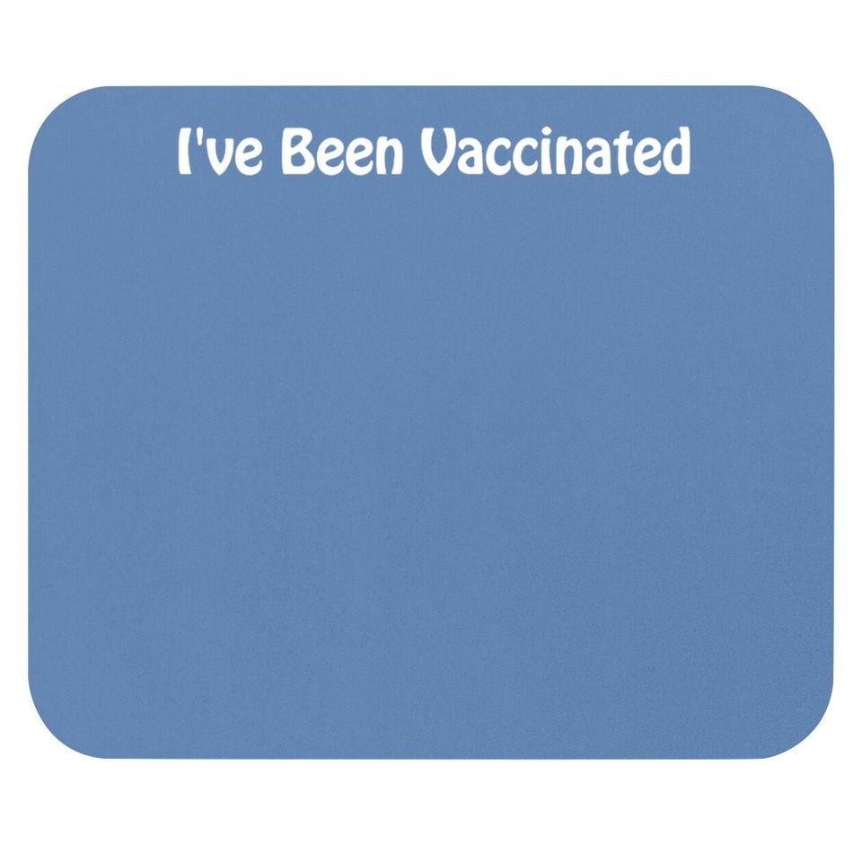 I've Been Vaccinated Mouse Pad Mouse Pad Adult Vaccinated