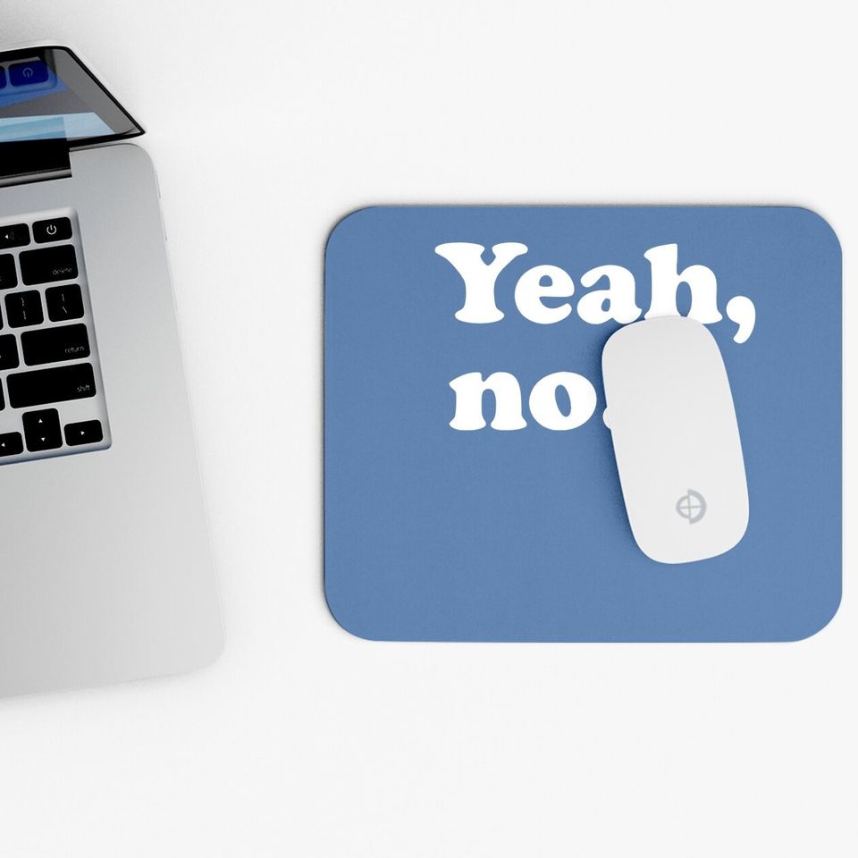 Yeah, No Mouse Pad, Sarcastic And Trendy Mouse Pad