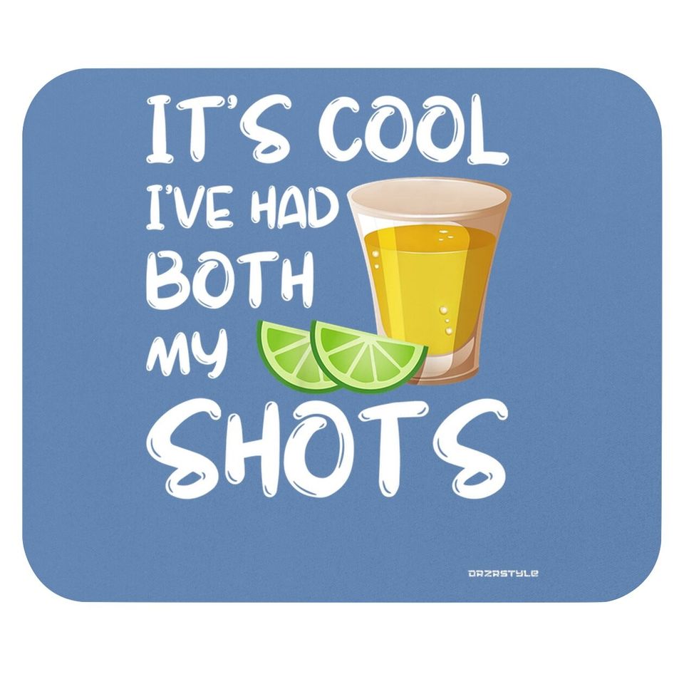 Funny It's Cool I've Had Both My Shots Mouse Pad - Tequila Drink Mouse Pad