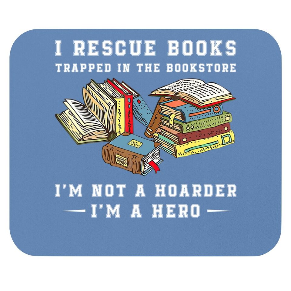I Rescue Book Trapped In The Bookstore I'm Not A Hoarder Mouse Pad