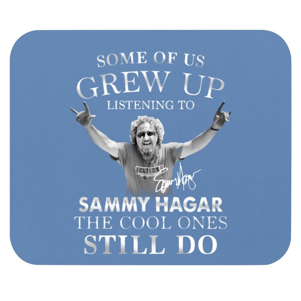 Some Of Us Grew Up Listening To Sammy_hagar The Cool Ones Still Do Mouse Pad