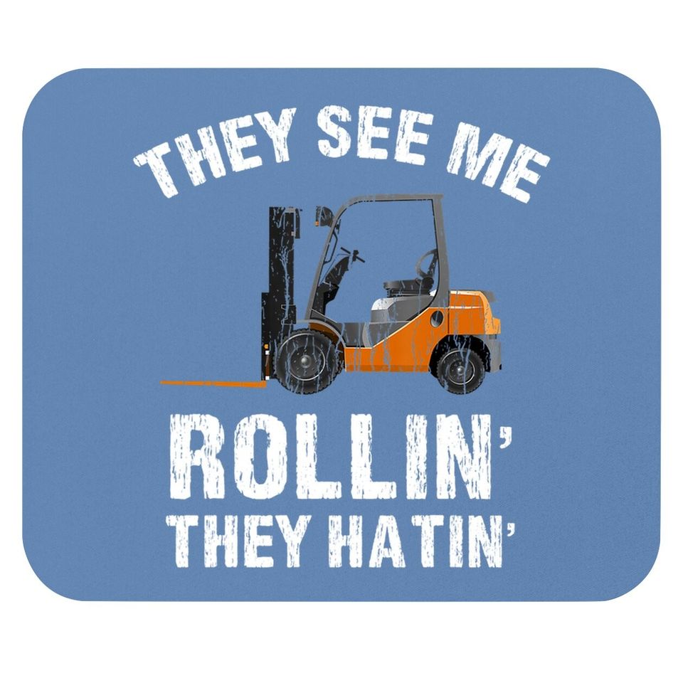 They See Me Rollin' They Hatin' Funny Forklift Driver Gift Mouse Pad