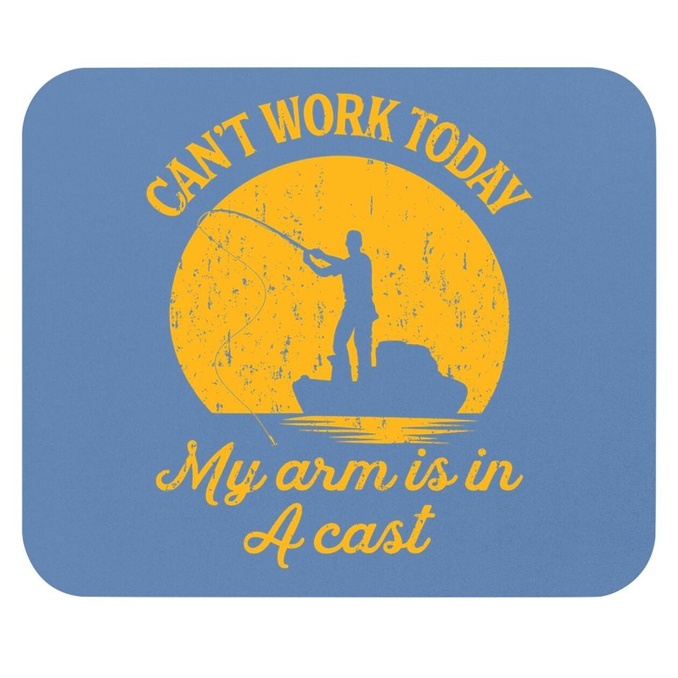 Can't Work Today My Arm Is In A Cast Mouse Pad Funny Fishing Fathers Day Mouse Pad
