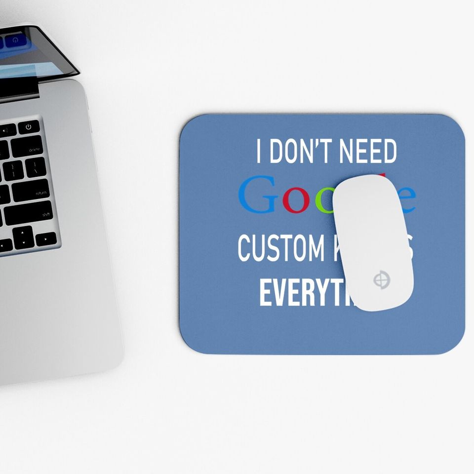 I Don't Need Google, Custom Knows Everything Mouse Pad | Custom Husband, Wife, Knows, Daughter, Son. Mouse Pad