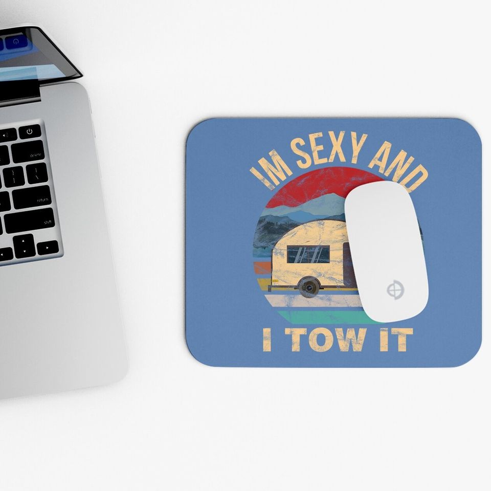Rv Camper Mouse Pad - Im Sexy And I Tow It Funny Camper Mouse Pad