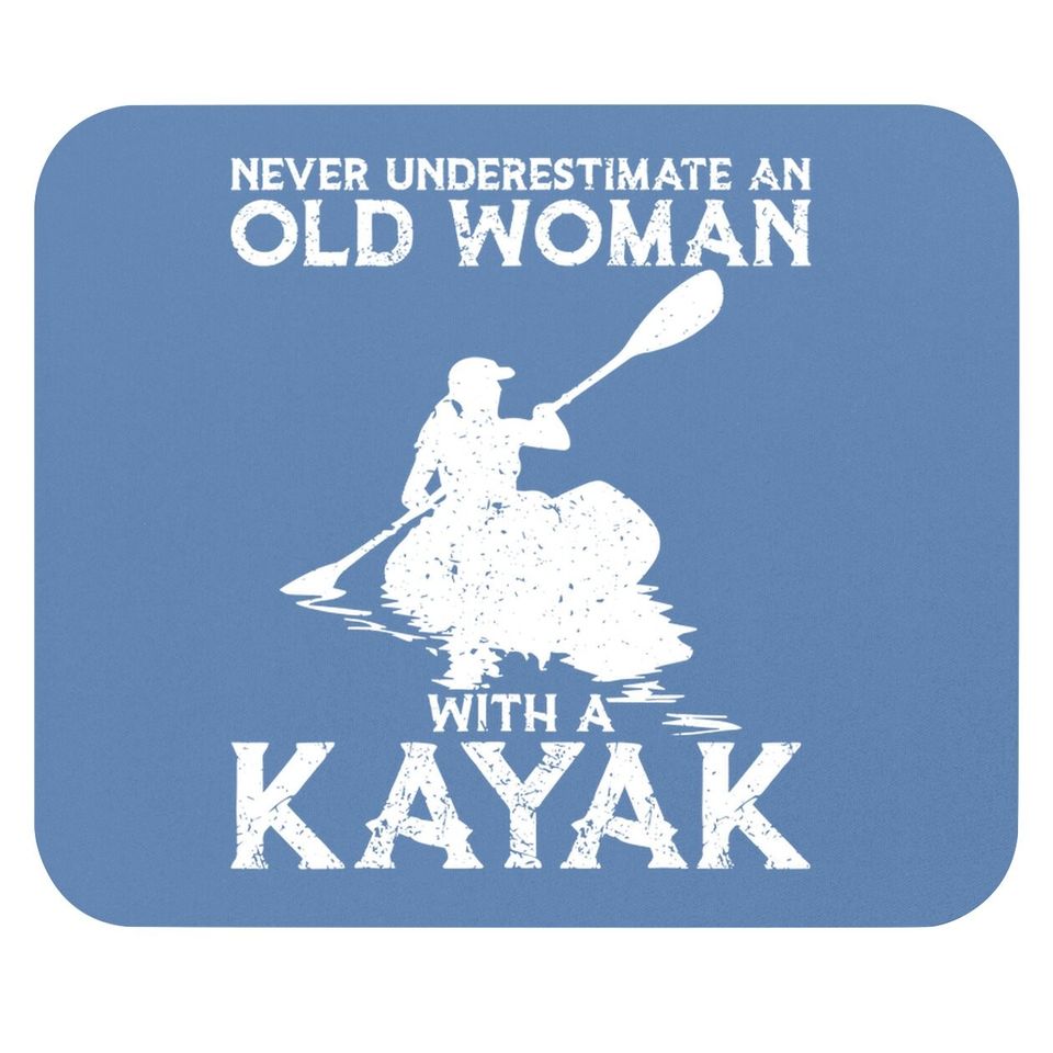 Kayaking Never Underestimate An Old Woman With A Kayak Mouse Pad