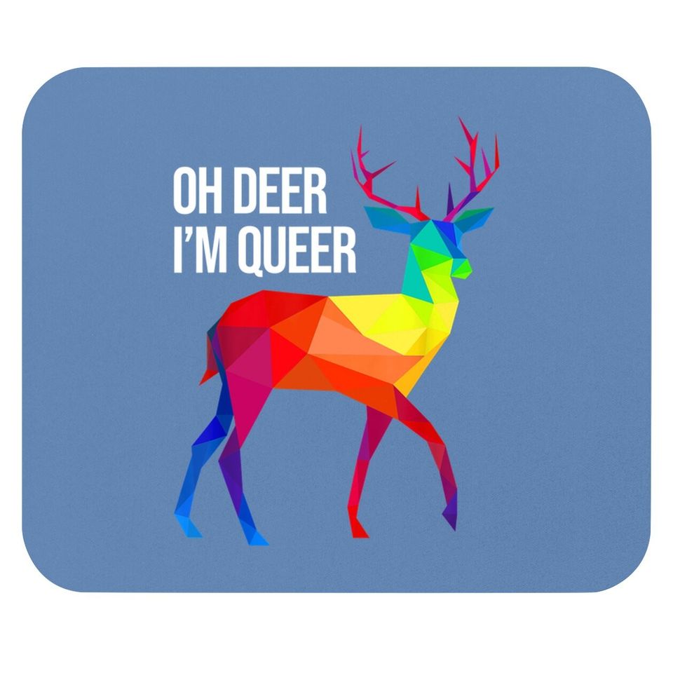 Oh Deer I'm Queer I Lgbt Rainbow I Gay Pride Mouse Pad