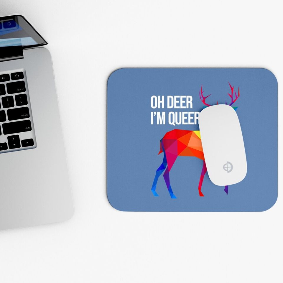 Oh Deer I'm Queer I Lgbt Rainbow I Gay Pride Mouse Pad