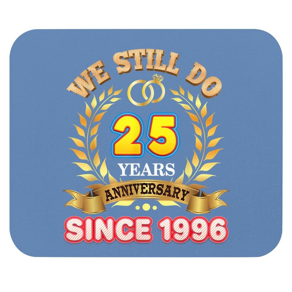 We Still Do Since 1996 25 Years Anniversary 25th Wedding Mouse Pad