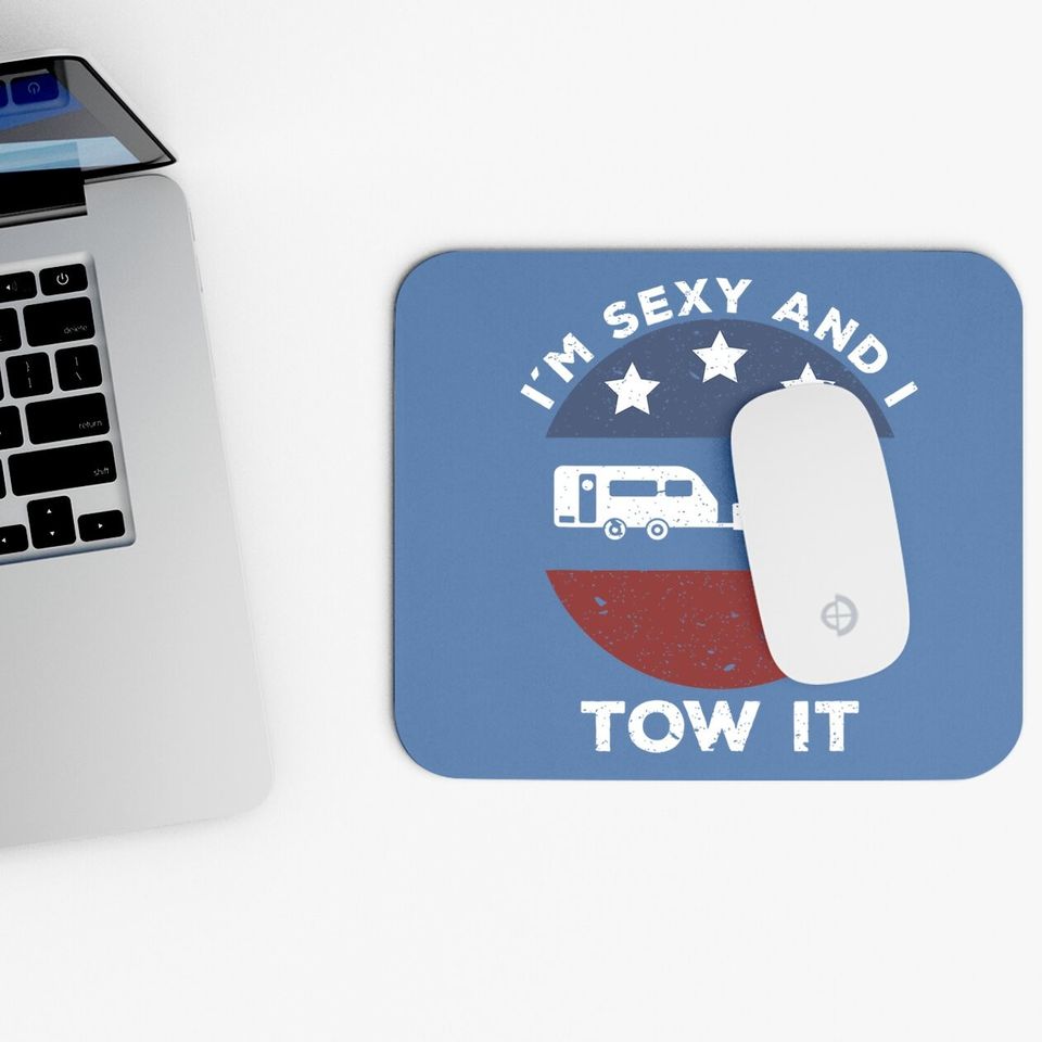 Funny Camping Rv Im Sexy And I Tow It Mouse Pad