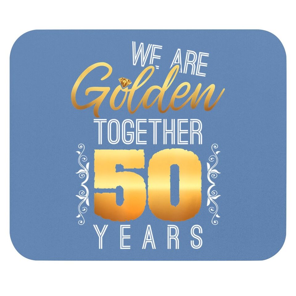 We Are Golden Together 50th Anniversary Married Couples Gift Mouse Pad
