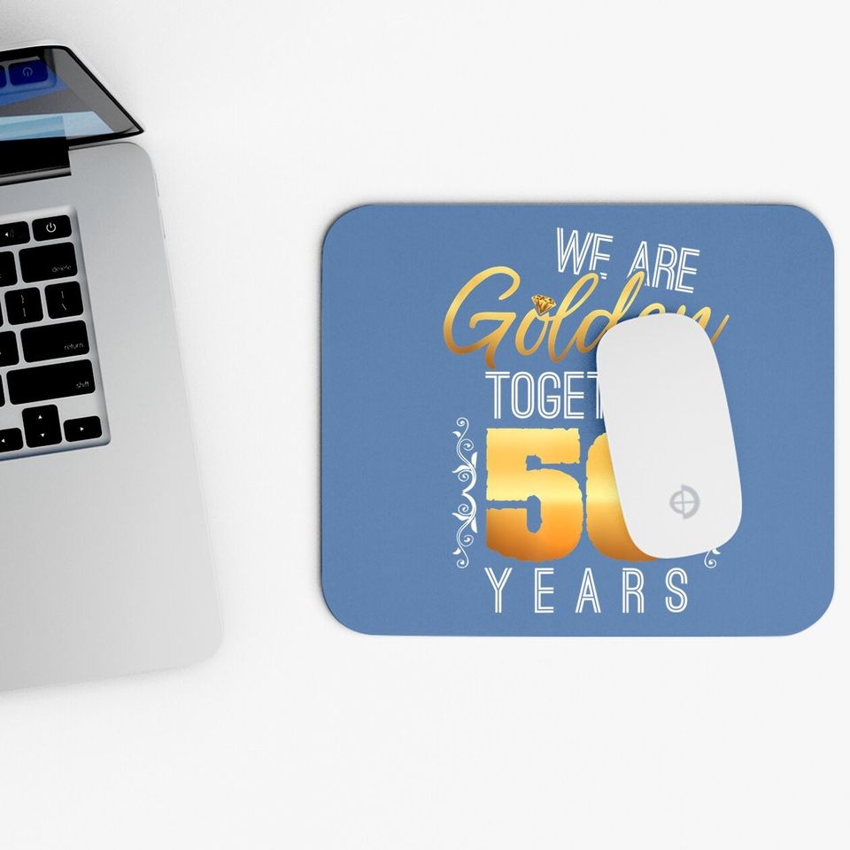 We Are Golden Together 50th Anniversary Married Couples Gift Mouse Pad