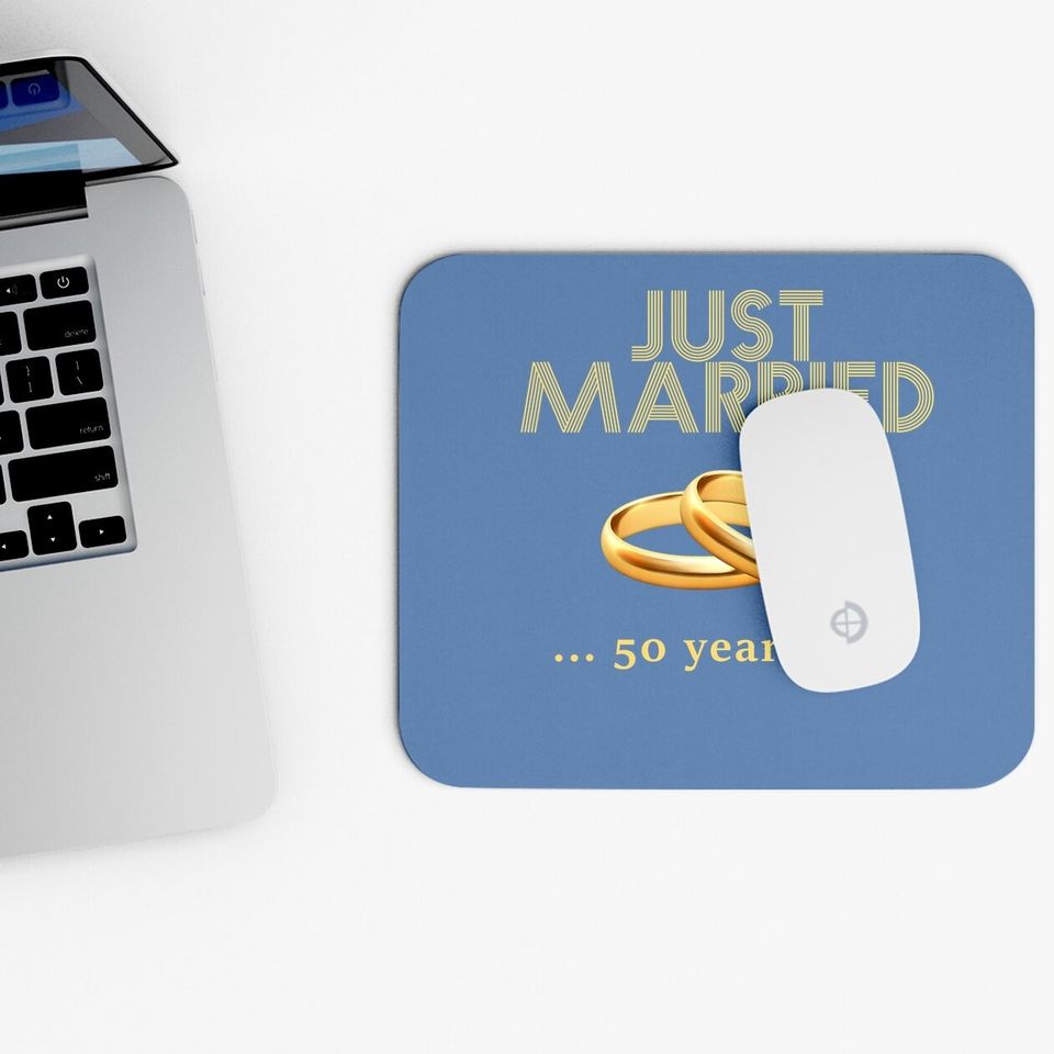 50th Wedding Anniversary Mouse Pad Just Married 50 Years Ago Mouse Pad