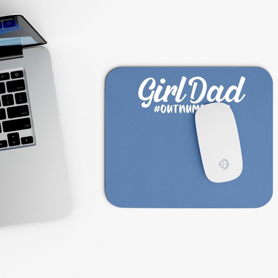Girl Dad Fathers Day Mouse Pad Awesome Girl Dad Outnumbered Mouse Pad