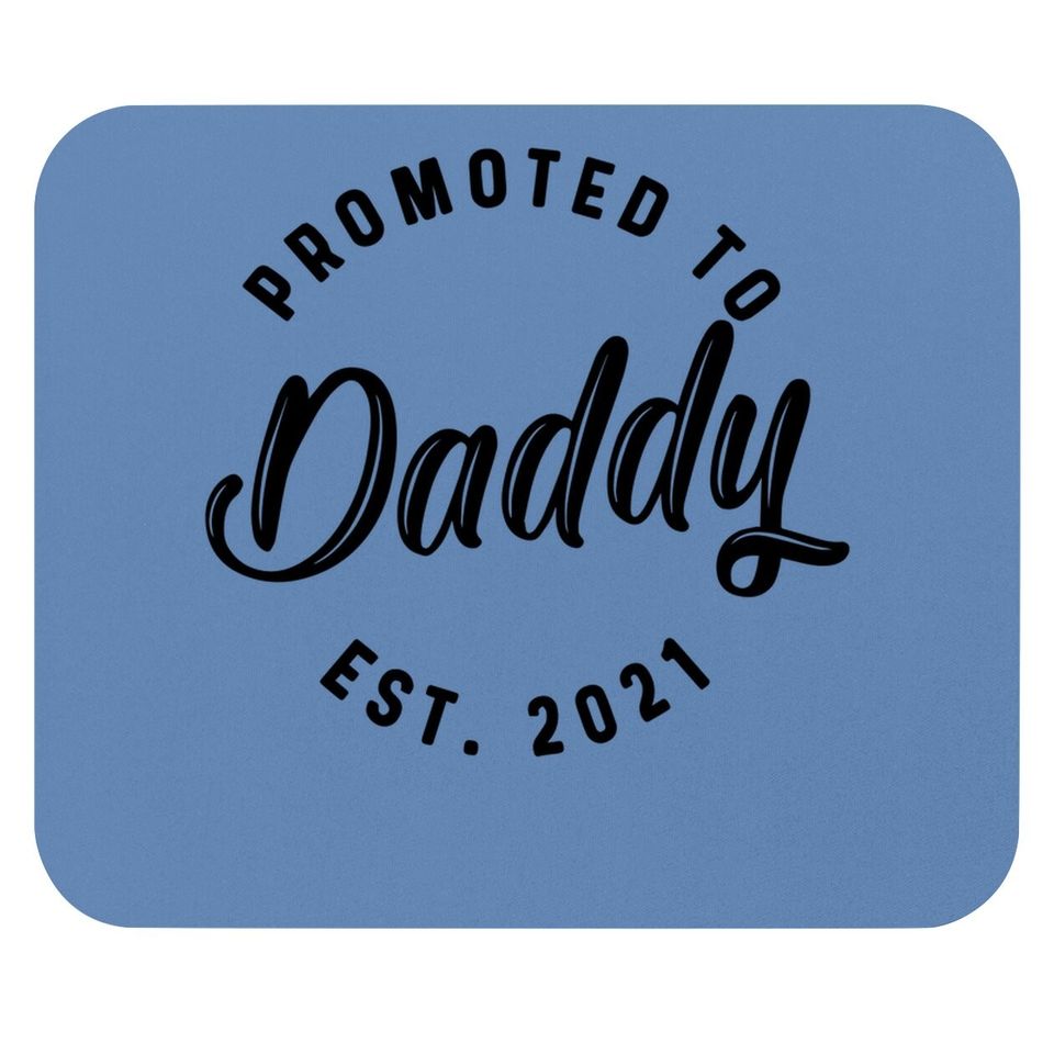 Promoted To Daddy 2021 Mouse Pad Funny New Baby Family Graphic Mouse Pad