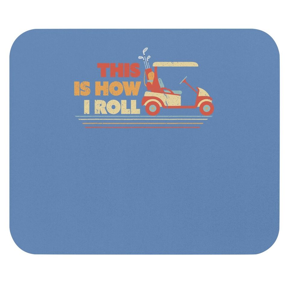 This Is How I Roll Mouse Pad. Gift For Dad, Vintage Golf Cart Mouse Pad