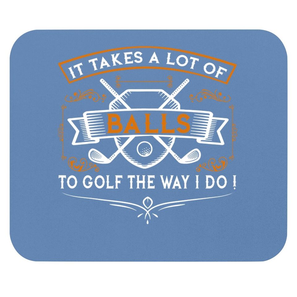 Funny Golf Mouse Pad It Takes Balls Xmas Gift Idea For Golfers